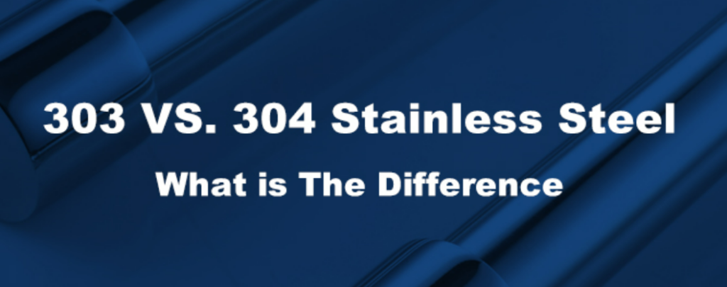 Diferencias entre el acero inoxidable 303 y 304